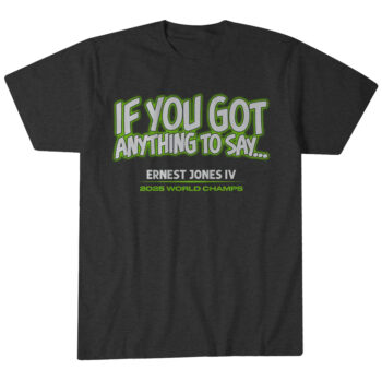 Seattle Seahawks Ernest Jones IV If You Got Anything to Say... T-Shirt