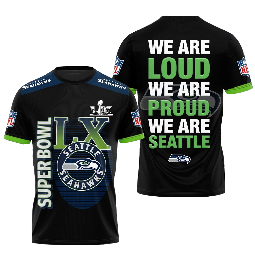 Seattle Seahawks Super Bowl LX We Are Loud We Are Proud We Are Seattle T-Shirt Seattle Seahawks Super Bowl LX We Are Loud We Are Proud We Are Seattle T-Shirt