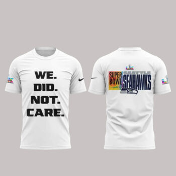 Seattle Seahawks We Did Not Care Super Bowl LX T-Shirt