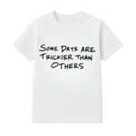 Whoopi-Goldberg-Some-Days-Are-Trickier-Than-Others-T-Shirt.jpg