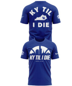 2026 Kentucky Wildcats KY Til I Die Shirt