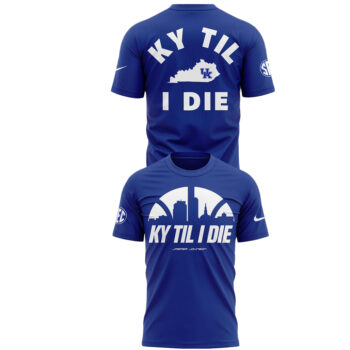 2026 Kentucky Wildcats KY Til I Die Shirt