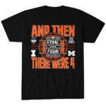 2026 NCAA Men's Final Four And Then There Were Four T-Shirt