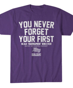 High Point Panthers MBB You Never Forget Your First NCAA Tournament Win T-Shirt