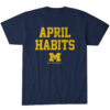 Michigan Basketball April Habits T-Shirt