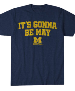 Michigan Basketball It's Gonna Be May T-Shirt