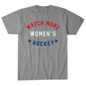 Watch More Women's Hockey T-Shirt