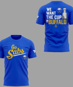 Buffalo Sabres Go Sabs We Want The Cup In Buffalo 2026 Shirt