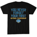 UCLA-Bruins-WBB-You-Never-Forget-Your-First-National-Championship-2026-T-Shirt.jpg
