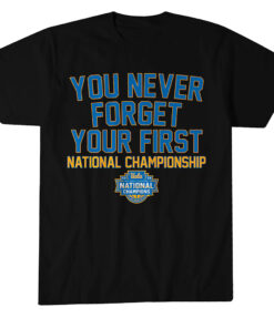 UCLA Bruins WBB You Never Forget Your First National Championship 2026 T-Shirt