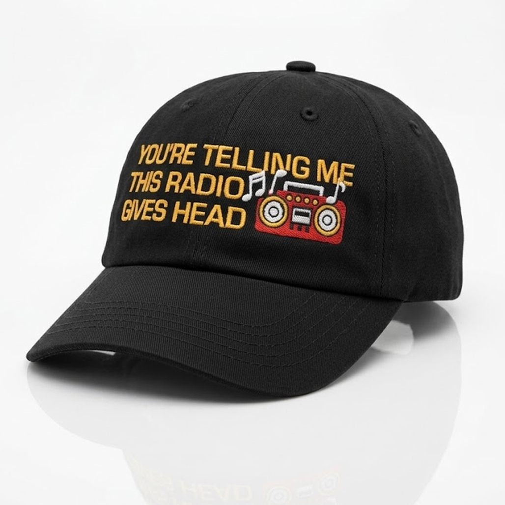 Youre-Telling-Me-This-Radio-Gives-Head-Dad-Hat.jpg You’re Telling Me This Radio Gives Head Dad Hat