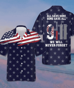 911 We Will Never Forget Hawaiian Shirt All Gave Some Some Gave All American Flag Shirt