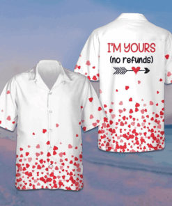 I'm Yours No Refunds Hawaiian Shirt Valentine Day Shirt Gifts For For Couples -WearandDecor