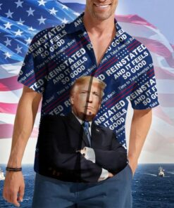 Reinstated And It Feels So Good 2026 Hawaiian Shirt Pro Patriotic Button Up Shirt