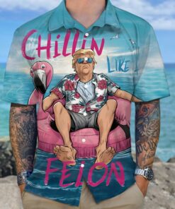 Chillin Like A Felon Summer 2026 Hawaiian Shirt Pro Shirt 2026 Merch Gifts For Men's