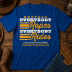 Buffalo-Hockey-Everybody-Ropes-Everybody-Rides-Shirt.jpg