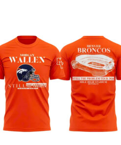 Morgan Wallen x Denver Broncos Still The Problem Tour 2026 Orange Shirt
