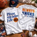 Unisex-New-York-Knicks-Funny-Graphic-T-Shirt-–-Please-Win-Before-I-Die-Fan-Tee.jpg