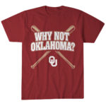 Unisex Oklahoma Sooners Baseball Why Not Oklahoma Graphic Shirt for College Sports Fans