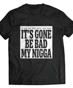 Unisex Sean Strickland It’s Gone Be Bad My Nigga Graphic Shirt for MMA Fans