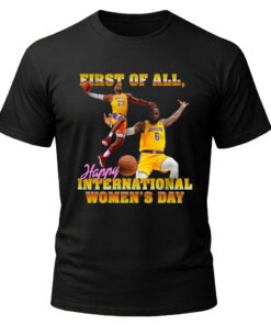 Unisex First of All Happy International Women’s Day Graphic Shirt for Women's Day Celebration