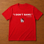 Unisex Funny Los Angeles I Don’t Bang LA Resident Graphic Shirt for Humor Fans