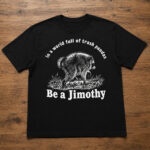 Unisex In A World Full Of Trash Pandas Be A Jimothy Raccoon 2026 Graphic Shirt for Raccoon Lovers