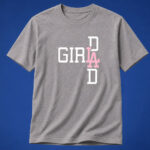 Unisex Los Angeles Dodgers Girl Dad 2026 Graphic Shirt for Baseball Fans