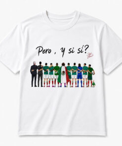 Unisex Mexico National Team Global Soccer Event 2026 Pero Y Si Si Graphic Shirt for Soccer Fans