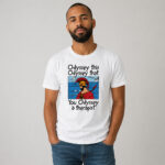 Unisex Odyssey This Odyssey That You Odyssey A Therapist Graphic Shirt for Humor Fans
