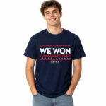 Unisex We Won 23 More States To Go Graphic Shirt for Patriotic Fans