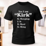 Unisex Yes I Am Kirk Keeping It Real King Graphic Shirt for Kirk Fans