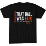 Baltimore Orioles Pete Alonso That Ball Was Fair Graphic Shirt for Baseball Fans