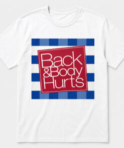 Unisex Back & Body Hurts Funny Graphic Shirt for Adults