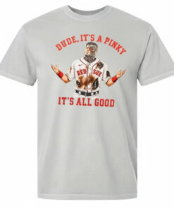 Unisex Boston Red Sox Dude It’s A Pinky It’s All Good Graphic Shirt for Baseball Fans