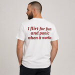 Unisex I Flirt For Fun And Panic When It Works Graphic Shirt for Funny Quote Lovers