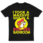 Unisex I Took A Massive Shit In A Buc-ee’s Bathroom Graphic Shirt for Buc-ee’s Fans
