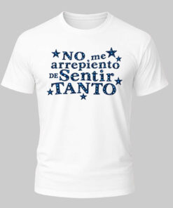Unisex No Me Arrepiento De Sentir Tanto Graphic Shirt for Spanish Quote Lovers