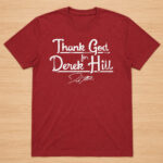 Unisex Philadelphia Phillies Derek Hill Thank God For Derek Hill Graphic Shirt for Baseball Fans