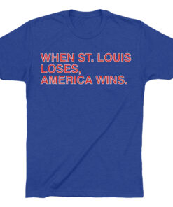 Unisex When St. Louis Loses America Wins Graphic Shirt for Baseball Fans