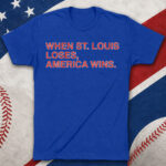 Unisex When St. Louis Loses America Wins Graphic Shirt for Baseball Fans