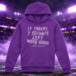 Baltimore Ravens Lamar Jackson If There’s Seven Seconds Left We’re Good Graphic Shirt for Football Fans