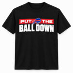 Buffalo Bills Put The Ball Down Graphic Shirt for Football Fans