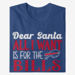 Dear Santa All I Want Is For The Bills To Win The Super Bowl 2026 Shirt