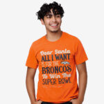 Dear Santa All I Want Is For The Broncos To Win The Super Bowl 2026 Shirt