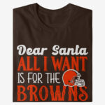 Dear Santa All I Want Is For The Browns To Win The Super Bowl 2026 Shirt