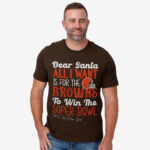 Dear Santa All I Want Is For The Browns To Win The Super Bowl 2026 Shirt
