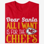 Dear Santa All I Want Is For The Chiefs To Win The Super Bowl 2026 Shirt