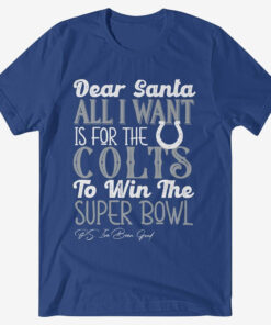 Dear Santa All I Want Is For The Colts To Win The Super Bowl 2026 Shirt