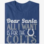 Dear Santa All I Want Is For The Colts To Win The Super Bowl 2026 Shirt